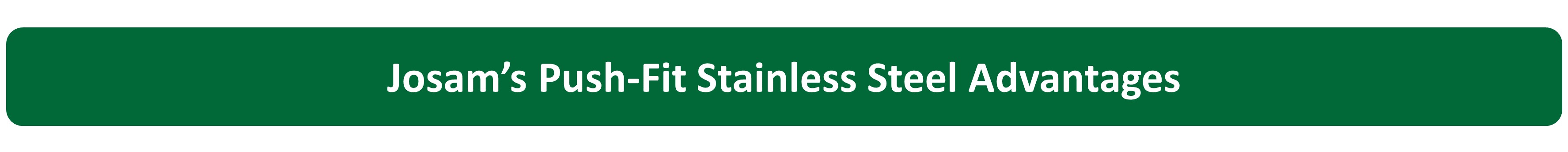 Push-Fit Stainless Steel Advantages